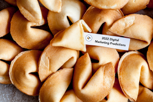 fortune cookie saying 2022 digital marketing predictions